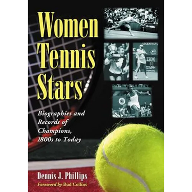 Women Tennis Stars: Biographies and Records of Champions, 1800s to Today