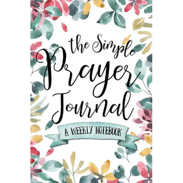 The Simple Prayer Journal: A Weekly Notebook