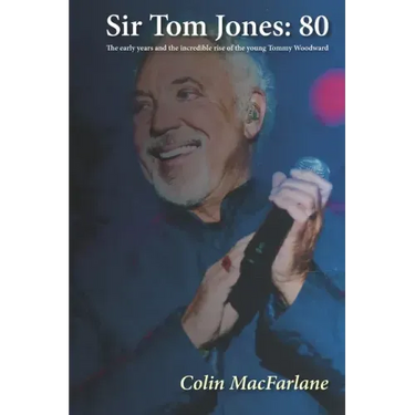 Sir Tom Jones: 80: The early days and the incredible rise of the young Tommy Woodward
