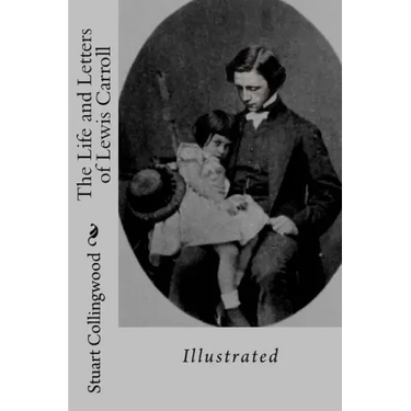 The Life and Letters of Lewis Carroll: Illustrated