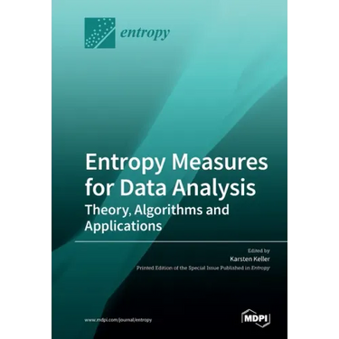 Entropy Measures for Data Analysis: Theory, Algorithms and Applications
