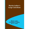 Martin Luther's Large Catechism