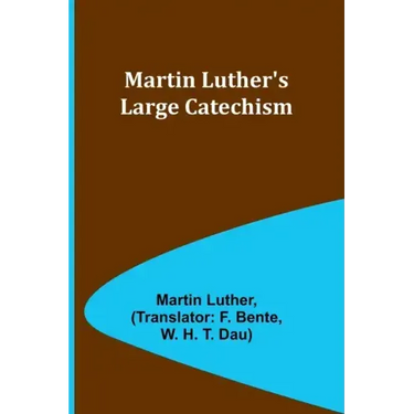 Martin Luther's Large Catechism