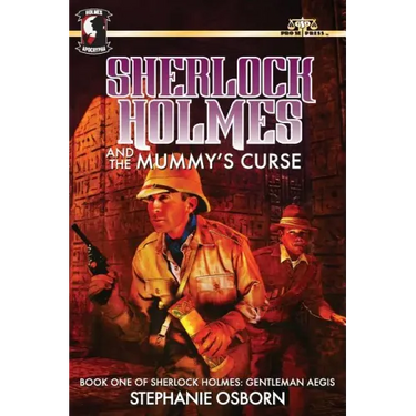 Sherlock Holmes and the Mummy's Curse: Book One of Sherlock Holmes: Gentleman Aegis