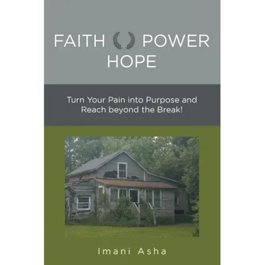 Faith Power Hope: Turn Your Pain into Purpose and Reach Beyond the Break!