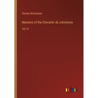 Memoirs of the Chevalier de Johnstone: Vol. III