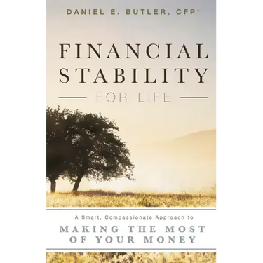 Financial Stability for Life: A Smart, Compassionate Approach to Making the Most of Your Money