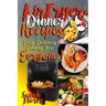 Airfryer Dinner Recipes: Airfryer Cookbook For Beginners And Food Lovers, Clean And Healthy Recipes, Cheap Ways To Cook In Your Airfryer, Vegan