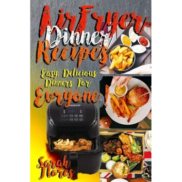 Airfryer Dinner Recipes: Airfryer Cookbook For Beginners And Food Lovers, Clean And Healthy Recipes, Cheap Ways To Cook In Your Airfryer, Vegan