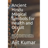 Ancient Hindu Magical Symbols for Health and Occult: Ancient Hindu tantra gestures of 5 elements, 7 chakras and occult gods to gain health, money, pro