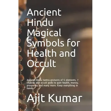 Ancient Hindu Magical Symbols for Health and Occult: Ancient Hindu tantra gestures of 5 elements, 7 chakras and occult gods to gain health, money, pro
