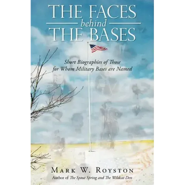 The Faces Behind the Bases: Short Biographies of the Persons for Whom Military Bases are Named
