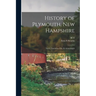 History of Plymouth, New Hampshire; vol. I. Narrative--vol. II. Genealogies
