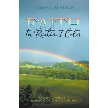 Faith in Radiant Color: Walking under the Rainbow of God's Promises