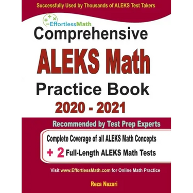 Comprehensive ALEKS Math Practice Book 2020 - 2021: Complete Coverage of all ALEKS Math Concepts + 2 Full-Length ALEKS Math Tests