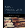 Kathy's Acrostics Vol. 14: 100 Puzzles from Eclectic Quotations