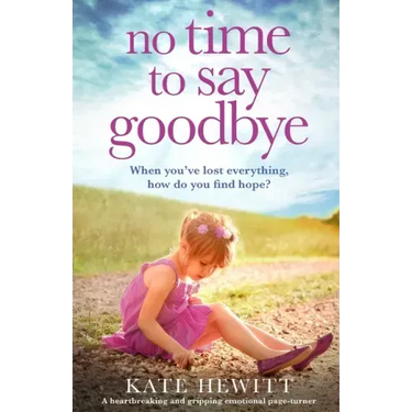No Time to Say Goodbye: A heartbreaking and gripping emotional page turner