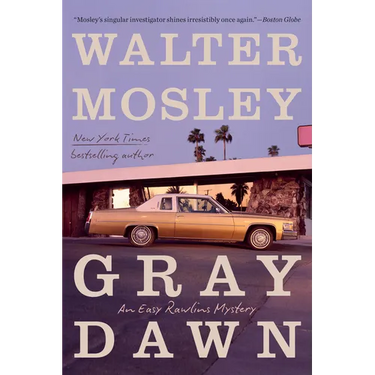 Gray Dawn: An Easy Rawlins Mystery