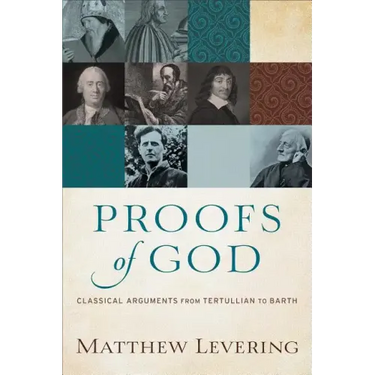 Proofs of God: Classical Arguments from Tertullian to Barth