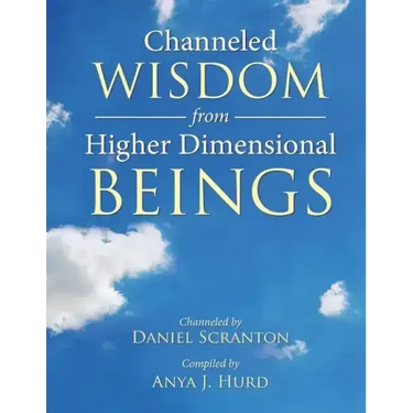Channeled Wisdom from Higher Dimensional Beings