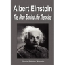 Albert Einstein: The Man Behind the Theories (Biography)