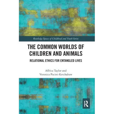 The Common Worlds of Children and Animals: Relational Ethics for Entangled Lives