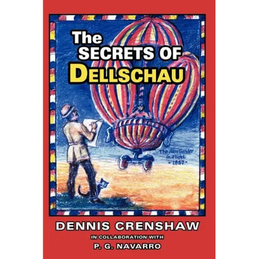 The Secrets of Dellschau: The Sonora Aero Club and the Airships of the 1800s, A True Story