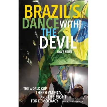 Brazil's Dance with the Devil: The World Cup, the Olympics, and the Fight for Democracy