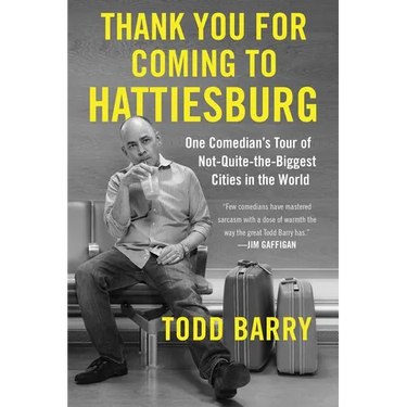 Thank You for Coming to Hattiesburg: One Comedian's Tour of Not-Quite-The-Biggest Cities in the World