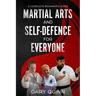 Martial Arts and Self-Defence for Everyone: A Complete Beginner's Guide