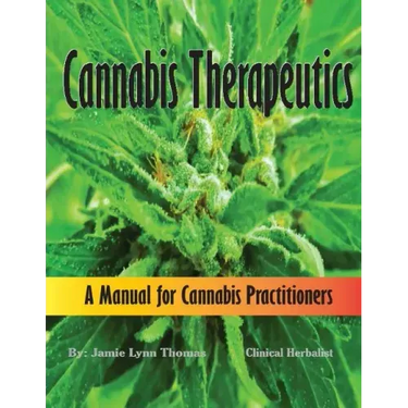 Cannabis Therapeutics: A Manual for Cannabis Practitioners