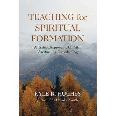 Teaching for Spiritual Formation: A Patristic Approach to Christian Education in a Convulsed Age