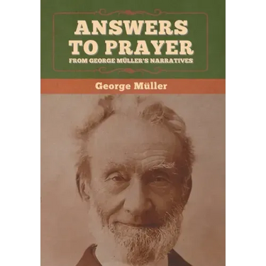 Answers to Prayer, from George Müller's Narratives