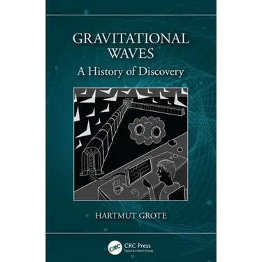 Gravitational Waves: A History of Discovery