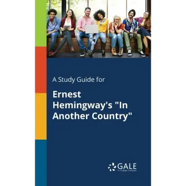 A Study Guide for Ernest Hemingway's "In Another Country"