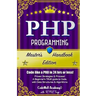 Php: Programming, Master's Handbook: A TRUE Beginner's Guide! Problem Solving, Code, Data Science, Data Structures & Algori