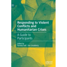 Responding to Violent Conflicts and Humanitarian Crises: A Guide to Participants