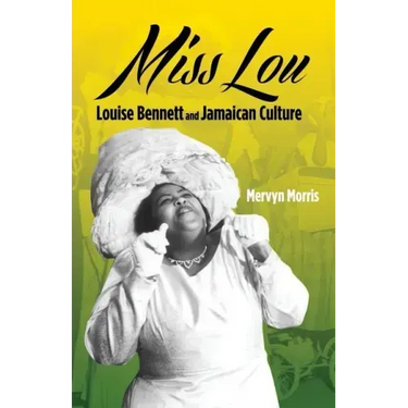 Miss Lou: Louise Bennett and Jamaican Culture