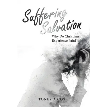 Suffering Salvation: Why Do Christians Experience Pain?