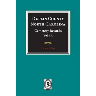 Duplin County, North Carolina Cemetery Records. (Volume A).