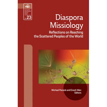 Diaspora Missiology: Reflections on Reaching the Scattered Peoples of the World