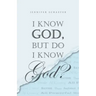 I Know God, but Do I Know God?