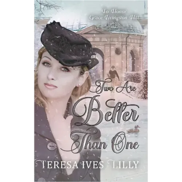 Two Are Better Than One: To Honor Grace Livingston Hill