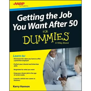 Getting the Job You Want After 50 for Dummies