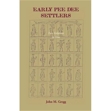 Early Pee Dee Settlers, (Two volumes in One)
