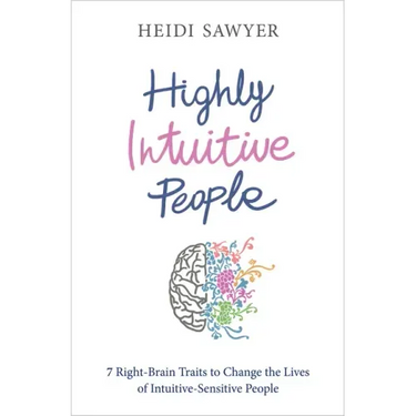 Highly Intuitive People: 7 Right-Brain Traits to Change the Lives of Intuitive-Sensitive People