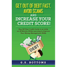 Get Out of Debt Fast, Avoid Scams and Increase Your Credit Score!: Pay Off Your Credit Cards in as Little as 18 Months While Learning to Improve Your