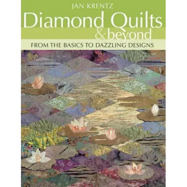 Diamond Quilts & Beyond: From the Basics to Dazzling Designs