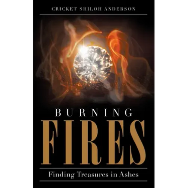 Burning Fires: Finding Treasures in Ashes