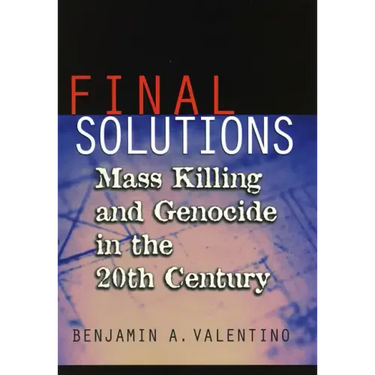 Final Solutions: Mass Killing and Genocide in the 20th Century